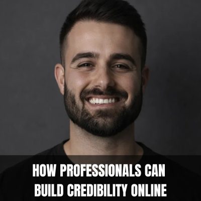 How Professionals Can Build Credibility Online